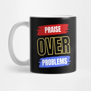 Praise Over Problems Mug